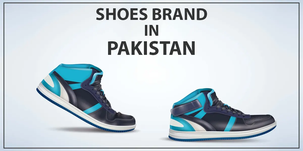 Top 10 shoes brands in Pakistan