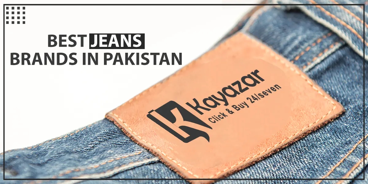 Top 7 Jeans Brands In Pakistan 2022