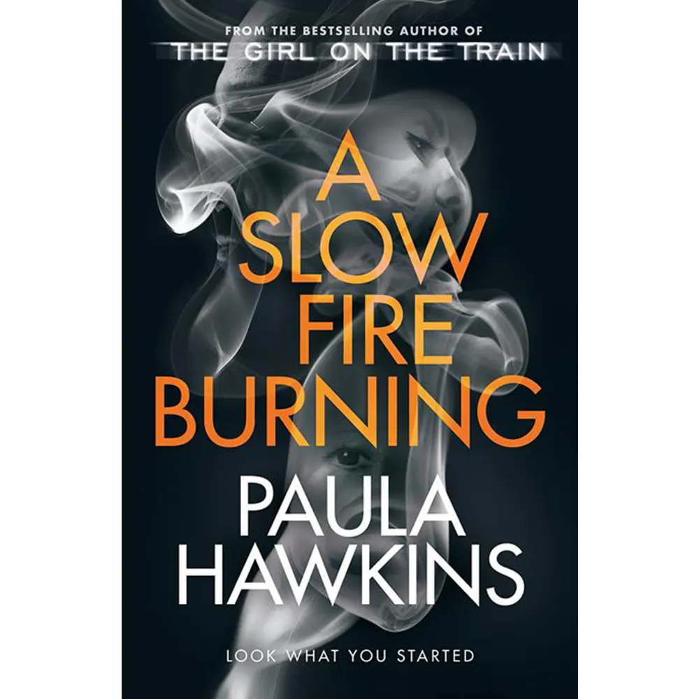 A Slow Fire Burning By Paula Hawkins