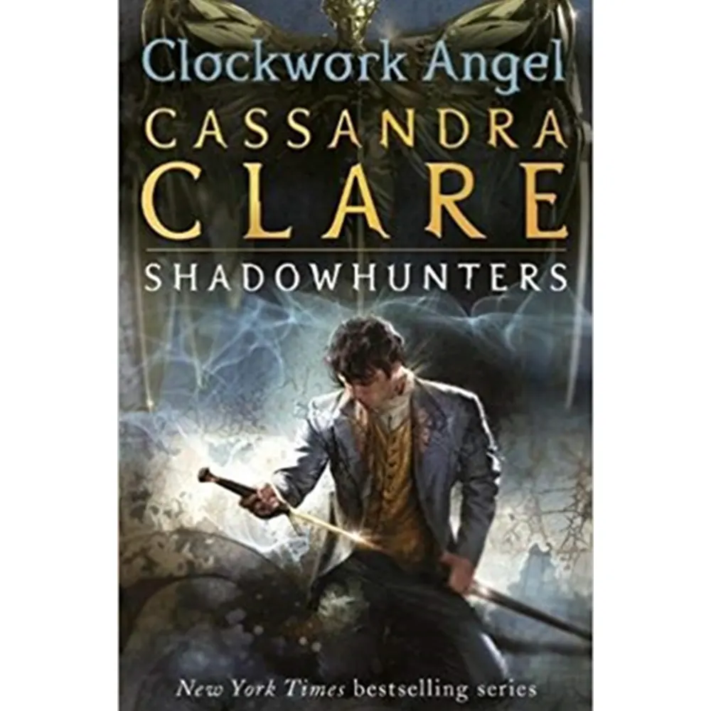 Clockwork Angel: The Infernal Devices (Book 1) By Cassandra Clare