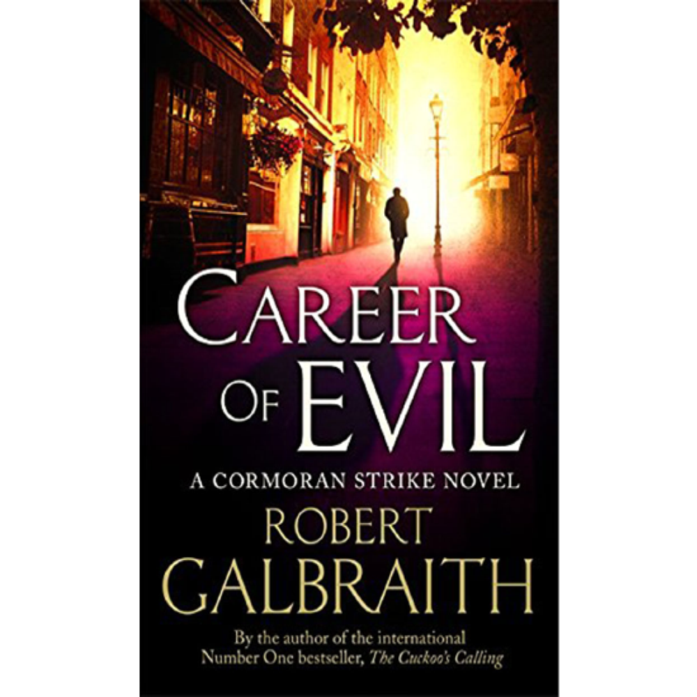 Career Of Evil: Cormoran Strike Series (Book 3) (J.K. Rowling Writing As Robert Galbraith) By Robert Galbraith