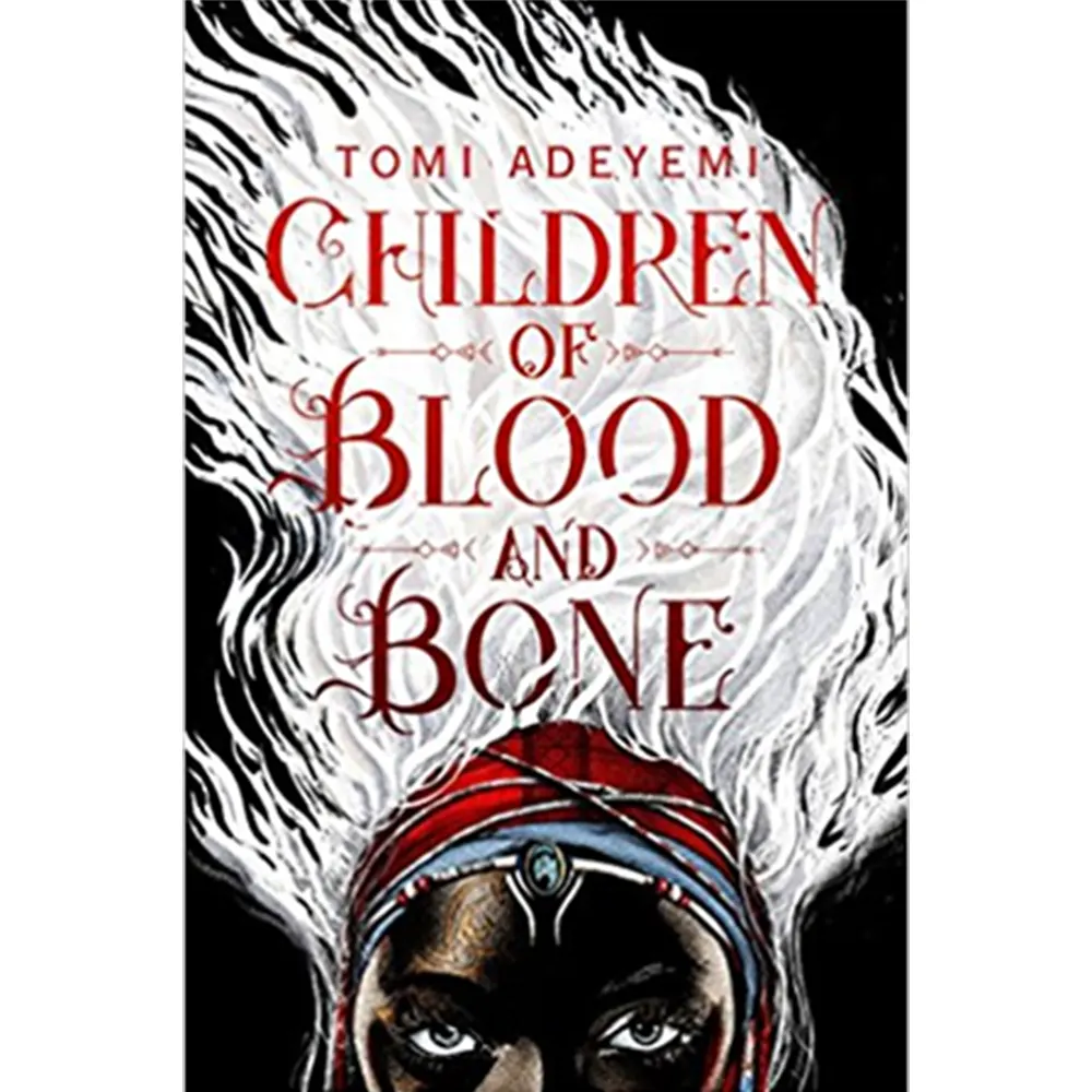 Children Of Blood And Bone: Legacy Of Orisha (Book 1) By Tomi Adeyemi