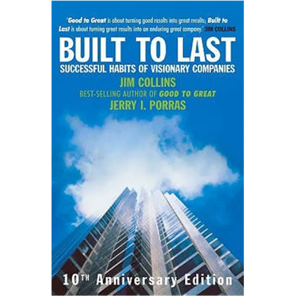Built To Last: Successful Habits Of Visionary Companies By Jim Collins