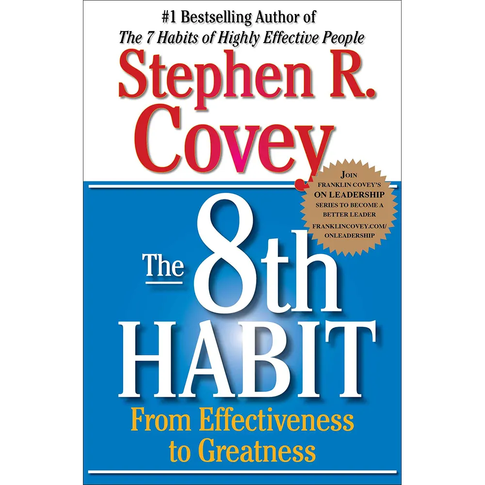The 8Th Habit: From Effectiveness To Greatness By Stephen R. Covey