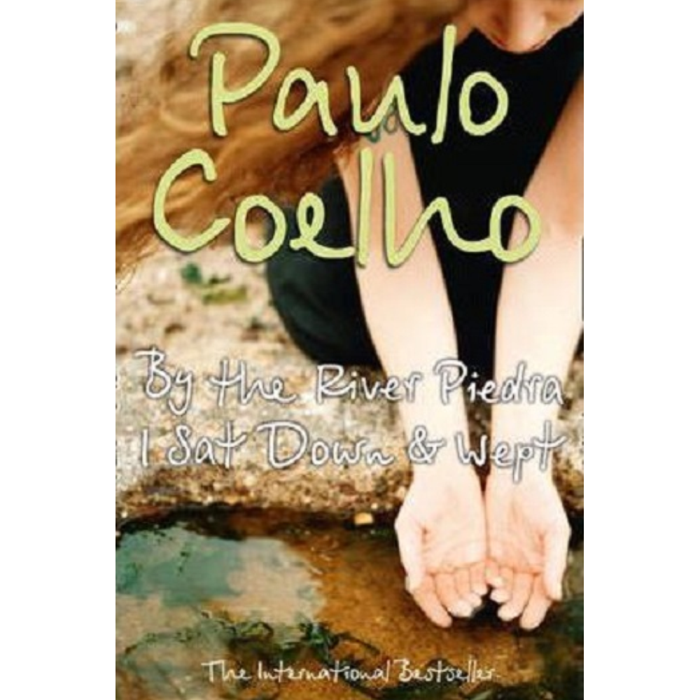 By The River Piedra I Sat Down And Wept (Translation) By Paulo Coelho