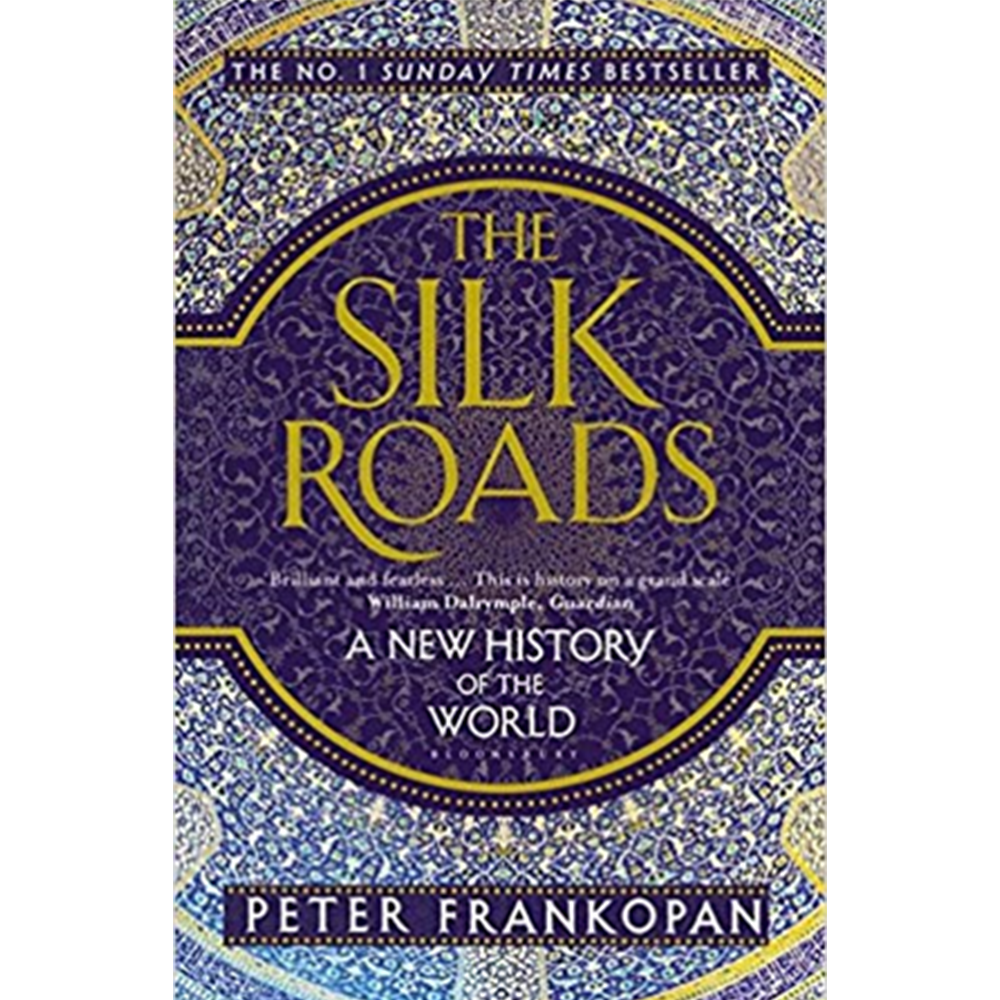 The Silk Roads: A New History Of The World by Peter Frankopan