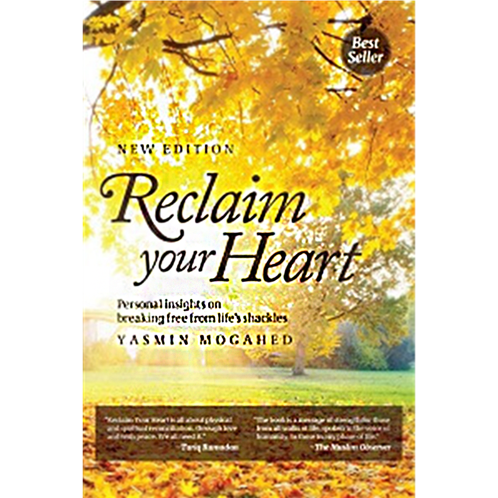 Reclaim Your Heart: Personal Insights On Breaking Free From Life's Shackles By Yasmin Mogahed