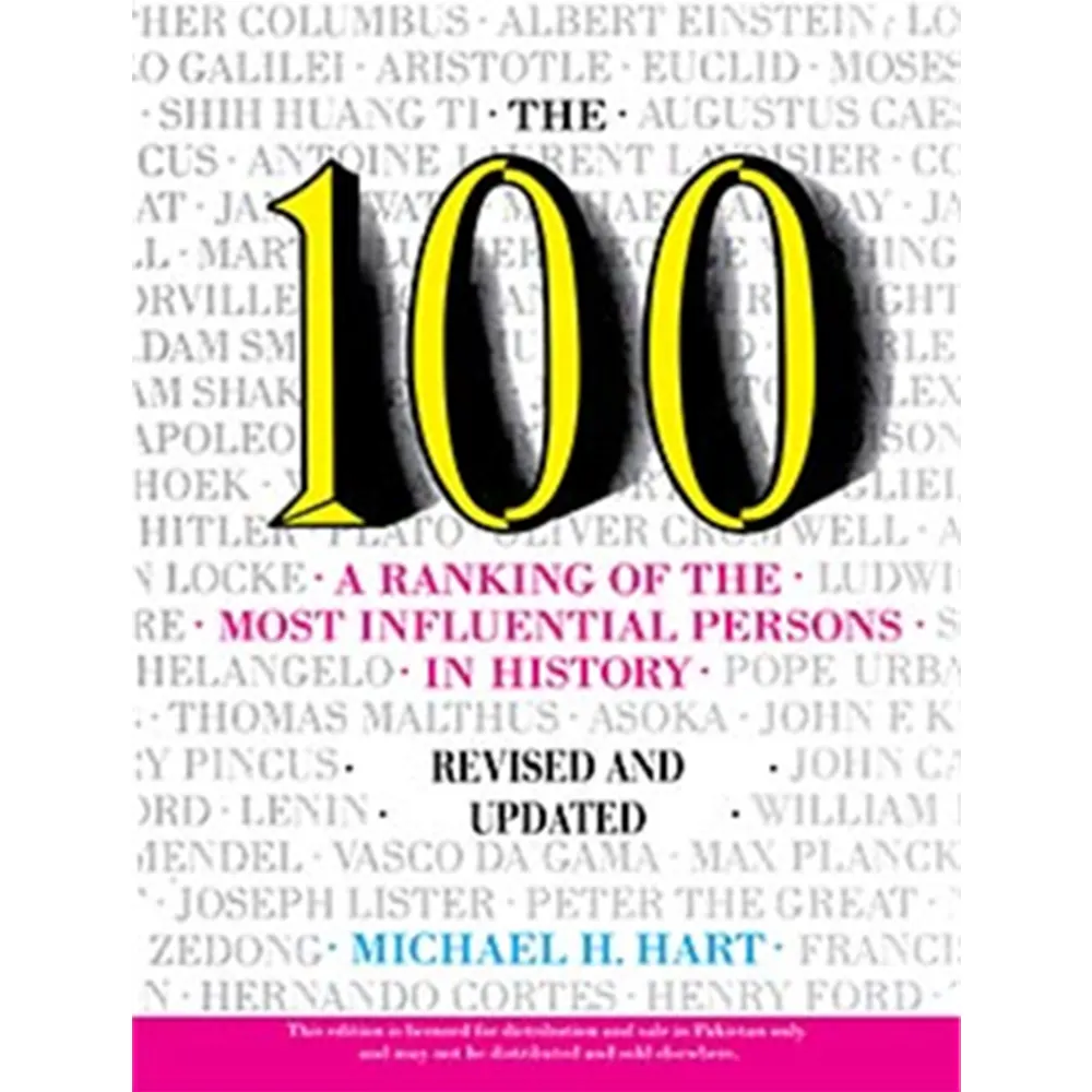 The 100: A Ranking Of The Most Influential Persons In History  By Michael H. Hart