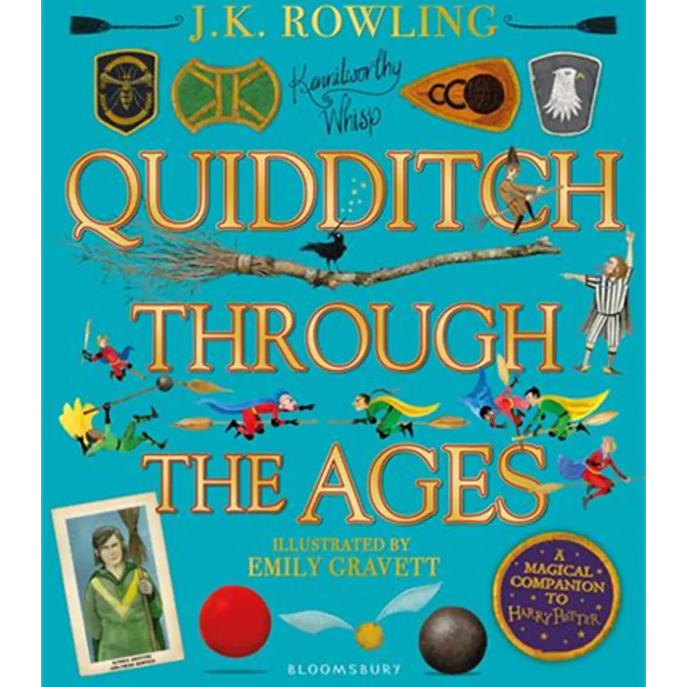 Quidditch Through The Ages: A Magical Companion To The Harry Potter Stories (Illustrated Edition)  By J.K. Rowling
