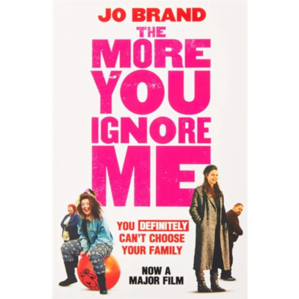 The More You Ignore Me By Jo Brand