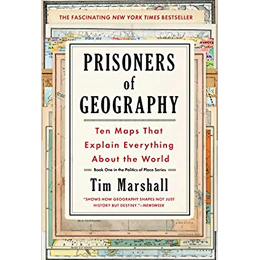 Prisoners Of Geography: Ten Maps That Explain Everything About The World (Politics Of Place Book 2) By Tim Marshall