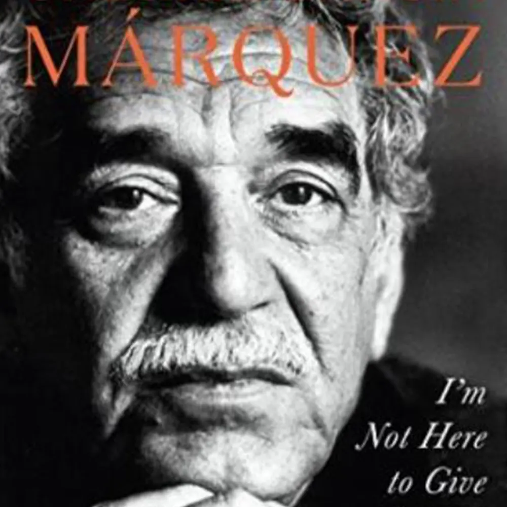 I'm Not Here To Give A Speech By Gabriel Garcia Marquez