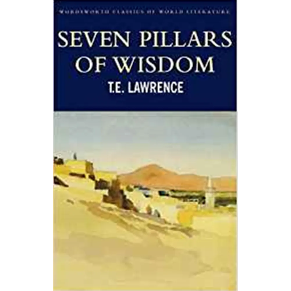 Seven Pillars Of Wisdom By T.E. Lawrence