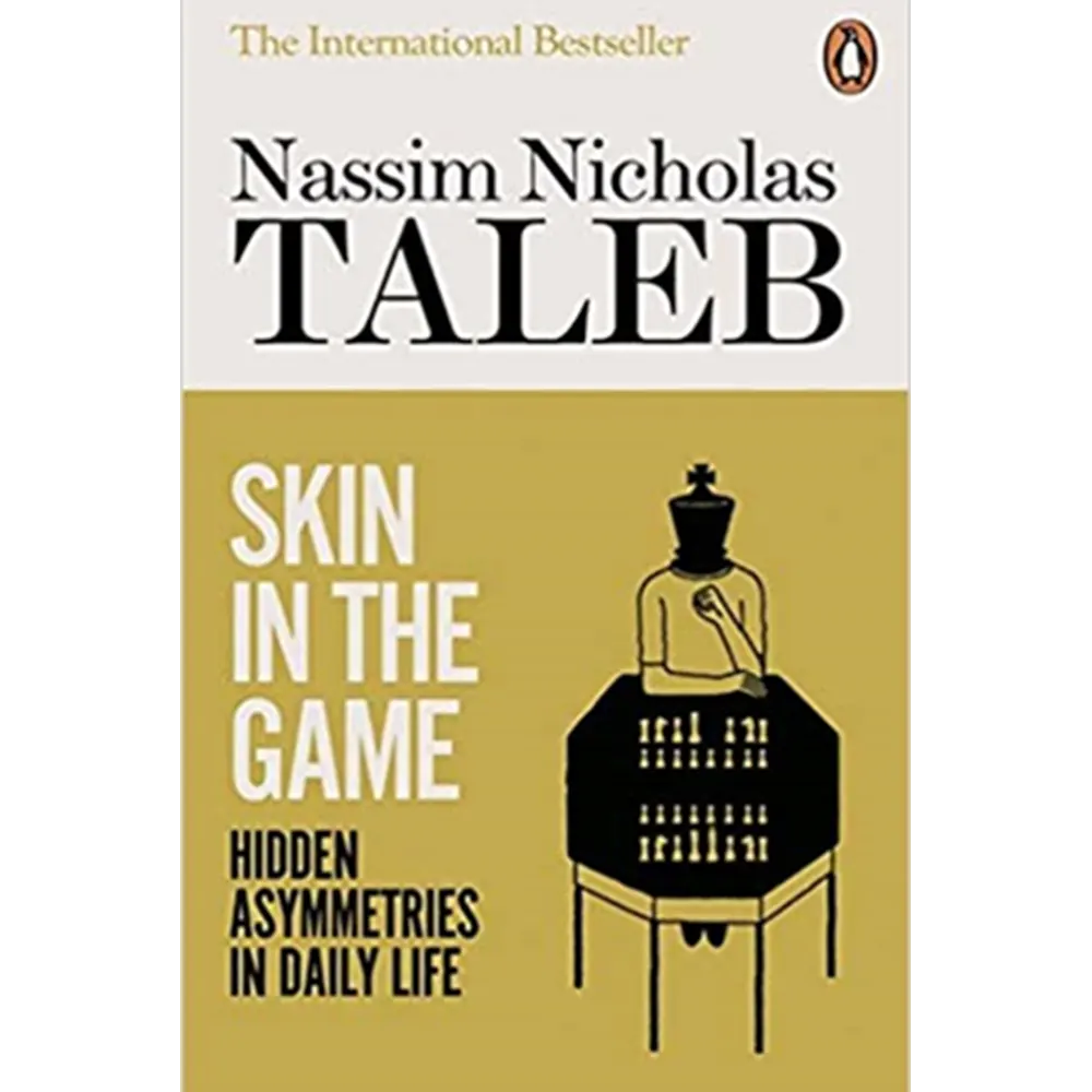 Skin In The Game: Hidden Asymmetries In Daily Life By Nassim Nicholas Taleb