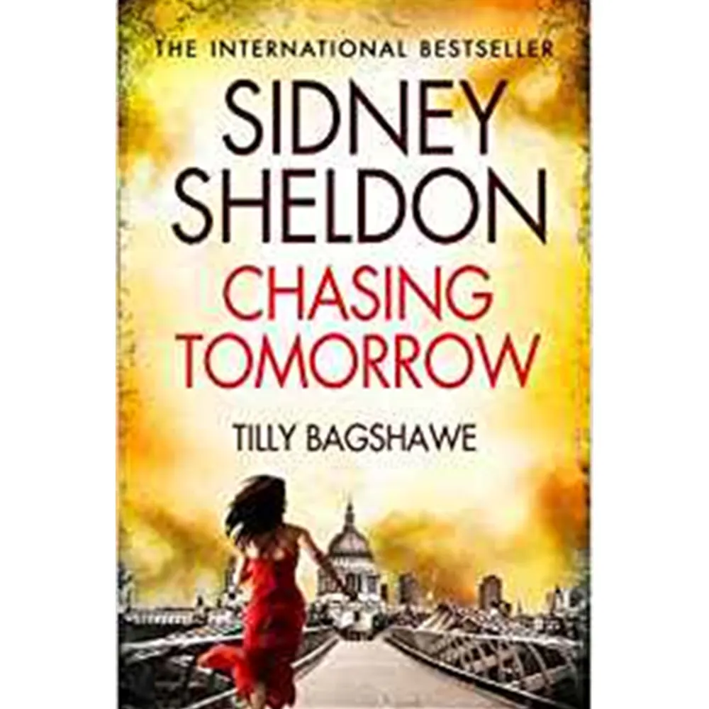 Sidney Sheldon's Chasing Tomorrow By Tilly Bagshawe