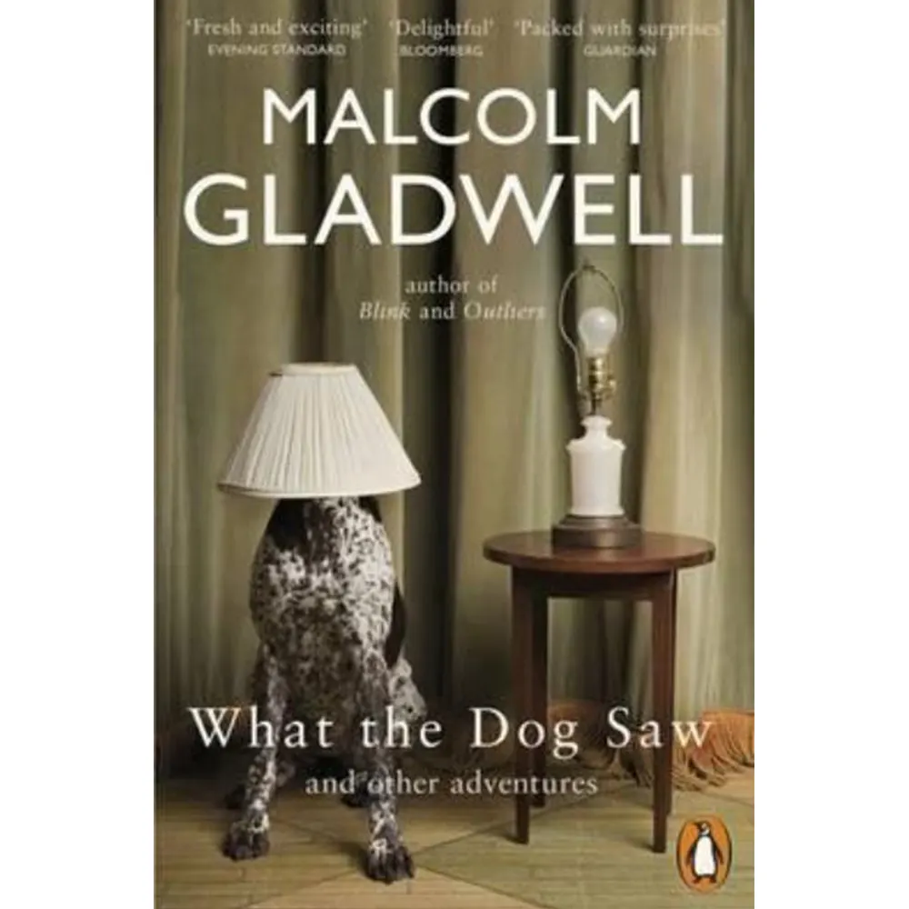 What The Dog Saw And Other Adventures By Malcolm Gladwell