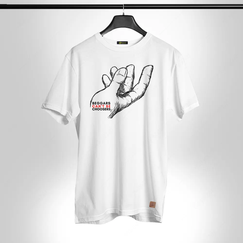 Begers Cant Be Chossers 005 Permanent Print Round Neck T Shirt