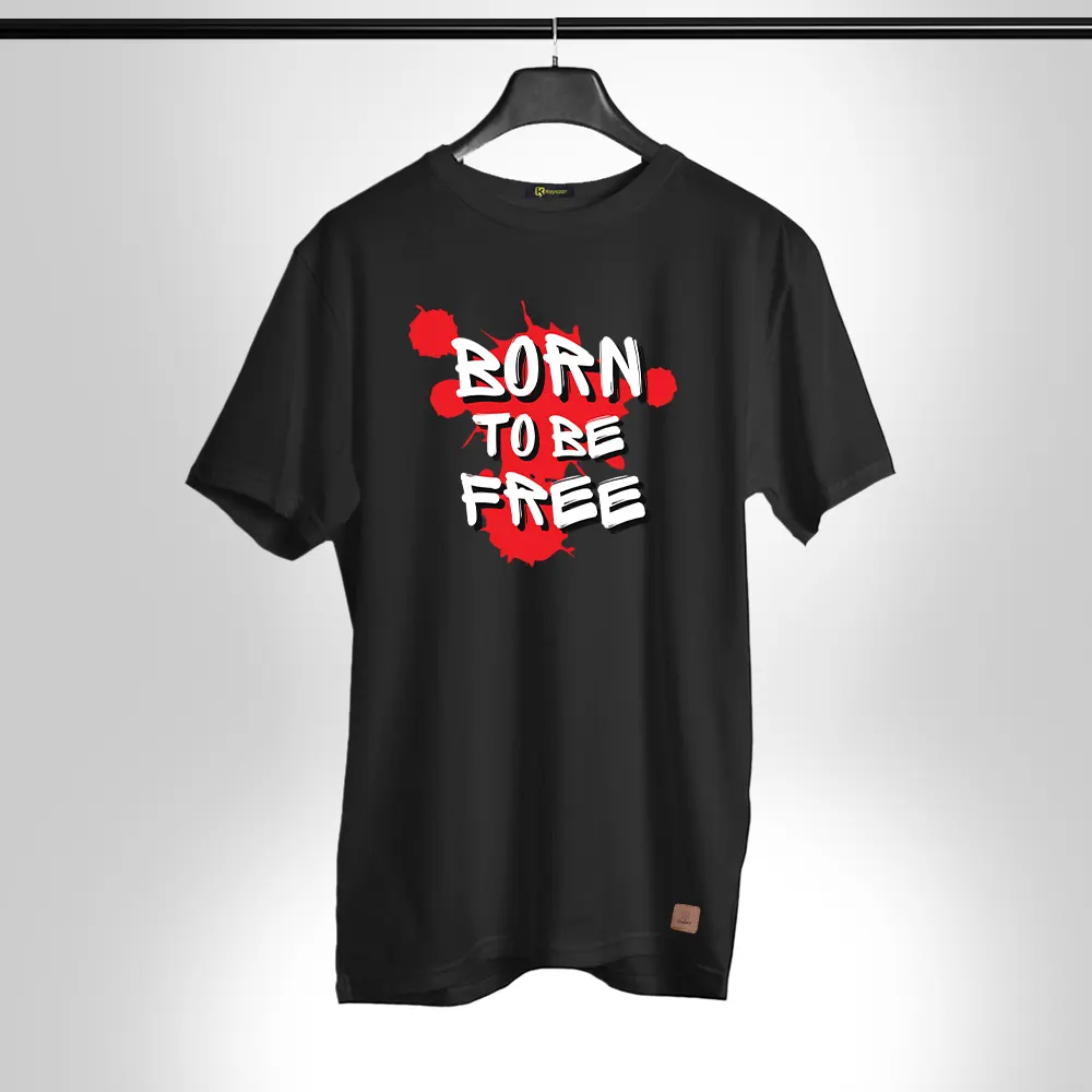 Born To Be Free-001 Permanent Print Round Neck T Shirt