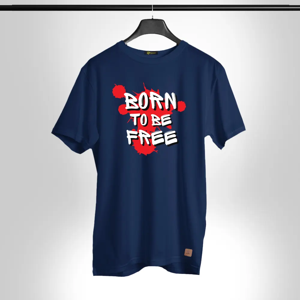Born to Be Free-001 Round Neck Permanent Print Half Sleeves T Shirt