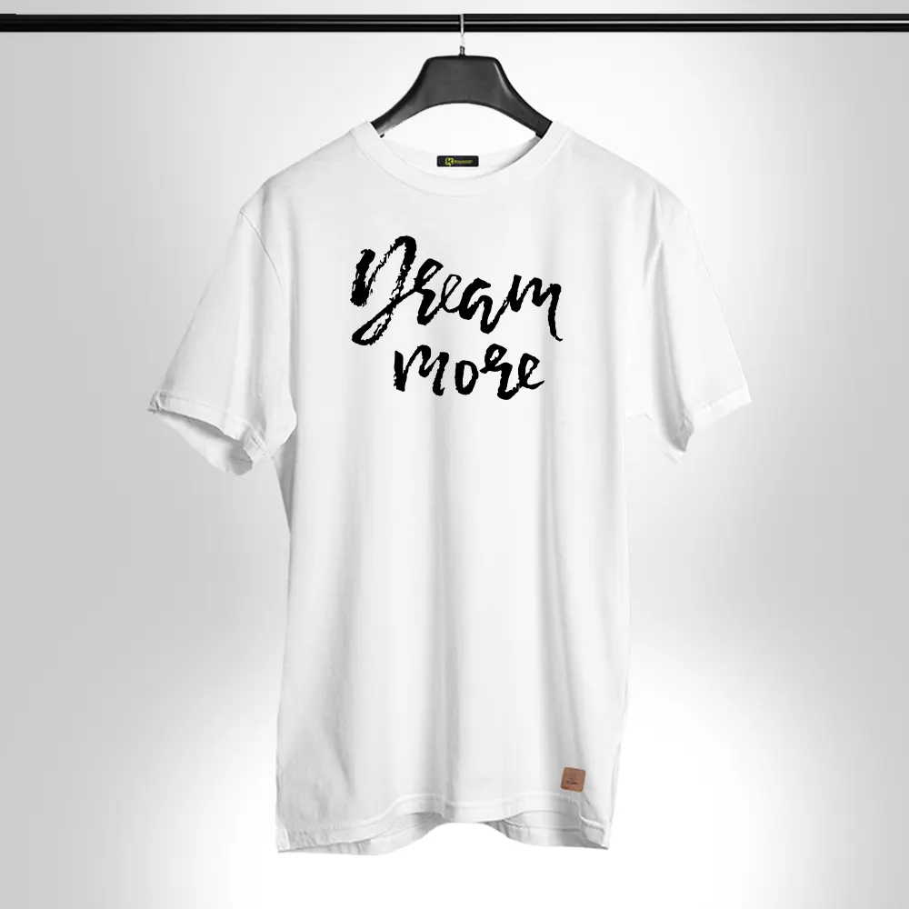 Dream More Round Neck Permanent Print Half Sleeves T Shirt