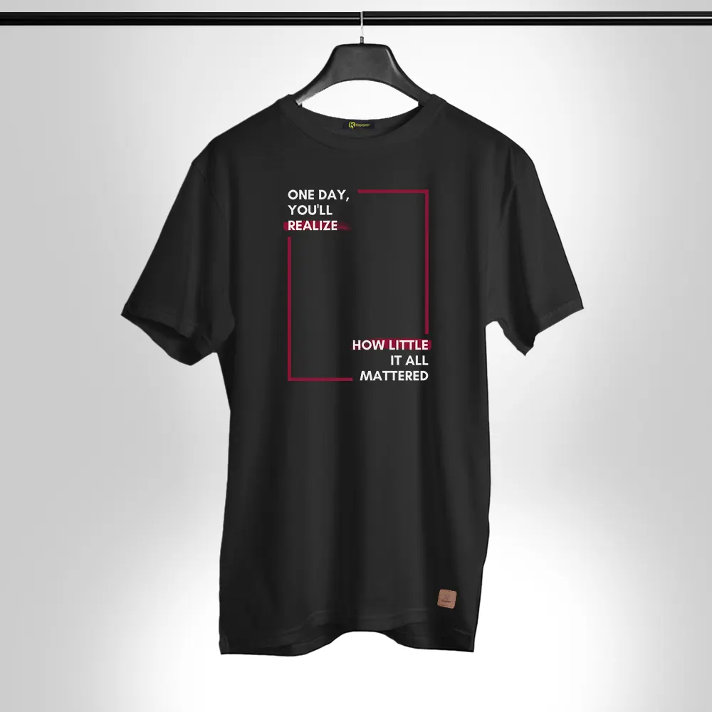 one-day-you-realize-001 Half Sleeves Permanent Print T Shirt