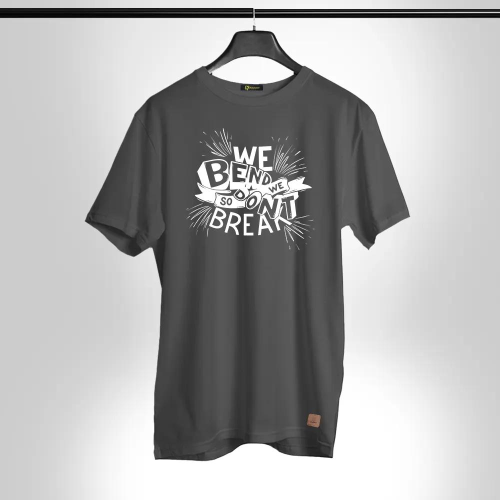 we-bend-so-we-dont-break Half Sleeves Permanent Print T Shirt