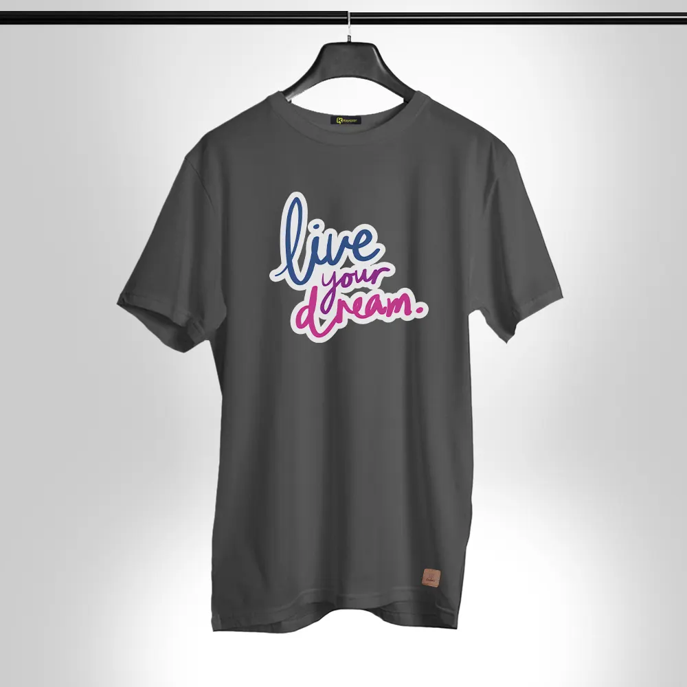 live-your-dream Half Sleeves Permanent Print T Shirt