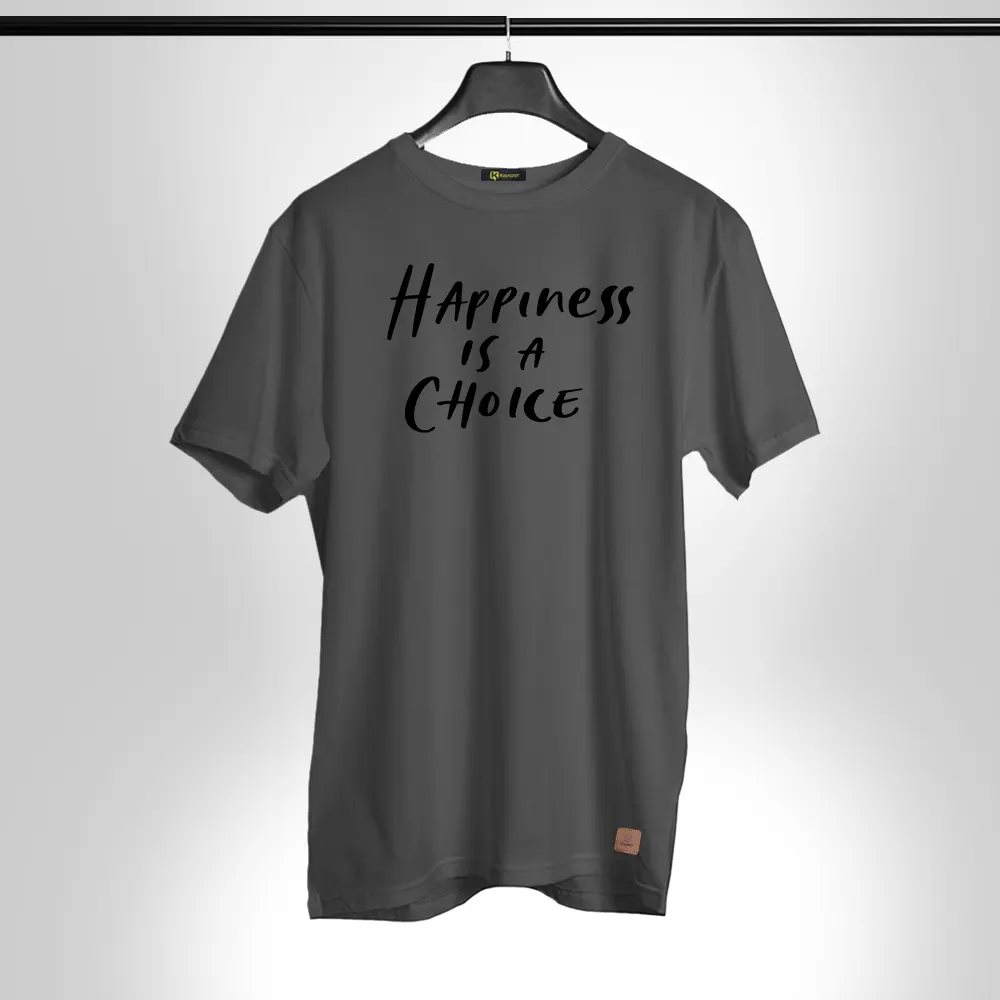 Happiness Is A Choice-002 Half Sleeves Permanent Print T Shirt